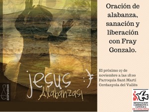 Oración de Alabanza, Sanación y Liberación. Cerdanyola del Vallès (27-11-2015)